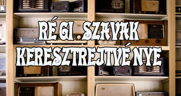 régi szavak keresztrejtvénye